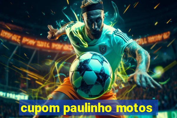 cupom paulinho motos